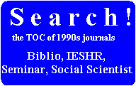 Search! the 
Table of Contents of Biblio, IESHR, Seminar, and Social Scientist